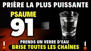 PSAUME 91  Prends un verre deau  PRIÈRE LA PLUS PUISSANTE [upl. by Vivyanne]