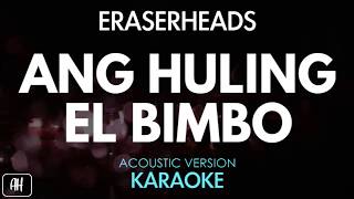 Eraserheads  Ang Huling El Bimbo KaraokeAcoustic Instrumental [upl. by Suivatnad722]