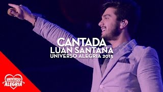 Luan Santana  Cantada Universo Alegria 2015 [upl. by Halsted]