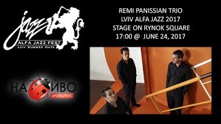 НАЖИВО  REMI PANOSSIAN TRIO  LVIV ALFA JAZZ 2017  STAGE ON RYNOK SQUARE  1700 [upl. by Essirehs]