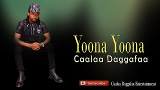 Caalaa Daggafaa ‐ Yoona Yoona ‐ New Oromo Music 2021Officail video [upl. by Sidell166]