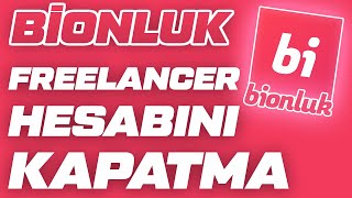 Bionluk Freelancer Hesabını Kapatma Nasıl Yapılır  Hesap Kapatma  Ücret İadesi  bionluk [upl. by Gehman520]