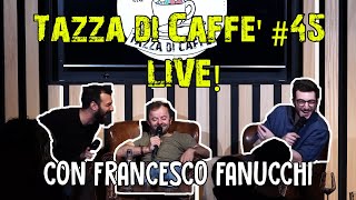 Serate Peggiori e Ansie Varie con Francesco Fanucchi LIVE  Tazza di Caffè 45 [upl. by Airegin737]