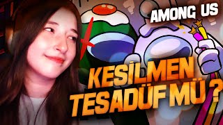 KESİLMEN TESADÜF MÜ  AMONG US [upl. by Corydon]