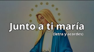 Junto a ti María  Acordes y Letra  CANTO A LA VIRGEN [upl. by Hagen]