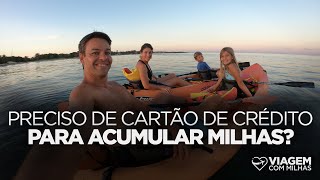 Preciso de cartão de crédito para acumular milhas  Viagem com Milhas [upl. by Weight]