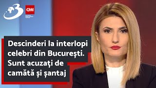 Descinderi la interlopi celebri din București Sunt acuzați de camătă și șantaj [upl. by Emmie]