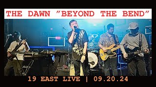 BEYOND THE BEND THE DAWN LIVE  19 EAST 092024 [upl. by Norag]