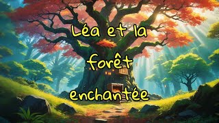 Léa et la forêt enchantée [upl. by Foscalina]