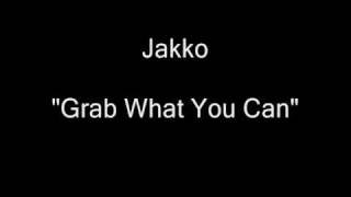 Jakko  Grab What You Can HQ Audio [upl. by Iba448]