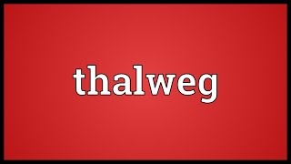 Thalweg Meaning [upl. by Nylkoorb365]