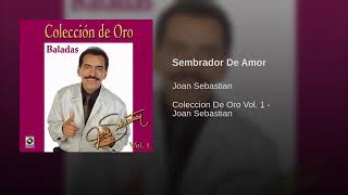 Joan Sebastian  Sembrador De Amor [upl. by Angelica458]