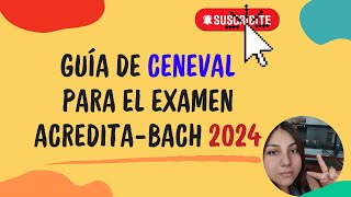 ¿CUÁL ES LA GUÍA DE CENEVAL ACREDITABACH 2024 [upl. by Senior991]