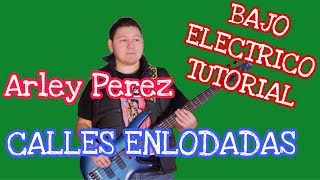 Calles Enlodadas  Arley Perez TABS Bajo Electrico Tutorial [upl. by Anairo551]