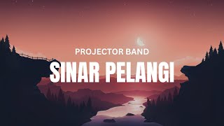 PROJECTOR BAND  SINAR PELANGI VIDEO LIRIK LAGU TRENDING [upl. by Eerak]