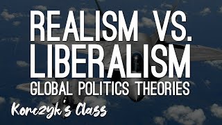 Realism vs Liberalism  Global Politics Theories Compared [upl. by Ahsoek718]