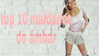 Top 10 peores maldades de Ambar [upl. by Leahcimdivad373]