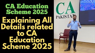 CA Education Scheme 2025  All Details You Need to Know by CA Ahmed Arsalan [upl. by Arod]