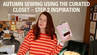 AUTUMN SEWING USING THE CURATED CLOSET  STEP 2 INSPIRATION [upl. by Aerdied]