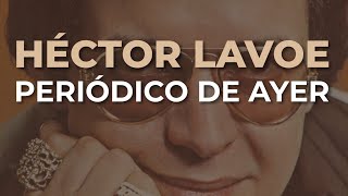 Héctor Lavoe  Periódico de Ayer Audio Oficial [upl. by Aulea]