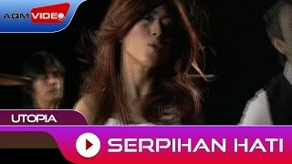 Utopia  Serpihan Hati  Official Video [upl. by Ultann727]