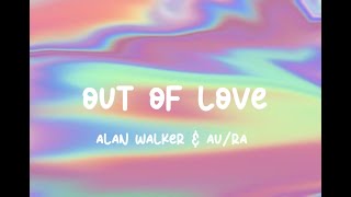 Out of loveAlan walker amp AuRa [upl. by Arakat60]