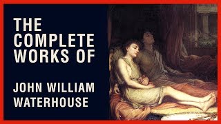 The Complete Works of John William Waterhouse [upl. by Vidal]