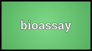 Bioassay Meaning [upl. by Rogergcam]