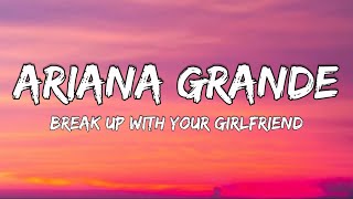 Ariana Grande – ​break up with your girlfriend Lyrics [upl. by Nhojleahcim658]