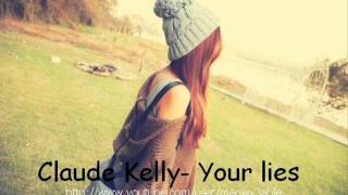 Claude Kelly  Your lies [upl. by Burkhart]