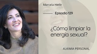 ¿Cómo limpiar la energía sexual [upl. by Irtemed]