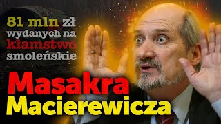 Masakra Macierewicza 81 mln zł wydanych na kłamstwo smoleńskie ukrywanie prawdy o katastrofie [upl. by Nwahsuq]