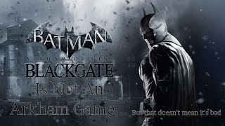 Arkham Origins Blackgate Is NOT An Arkham Game [upl. by Marmion]