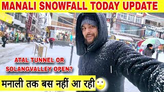 Manali Snowfall Today Update  Atal Tunnel OR Solangvalley open  मनाली तक बस नहीं आ रही [upl. by Nareht]