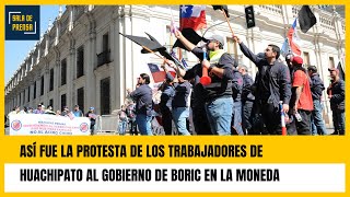 Así fue la protesta de los trabajadores de Huachipato al Gobierno de Boric en La Moneda [upl. by Clareta]