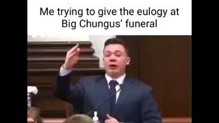 me trying to give the eulogy at big chungus funeral [upl. by Woodford776]