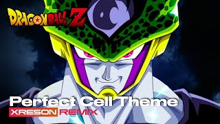 Dragon Ball Z  Perfect Cell Theme XRESON REMIX [upl. by Naujad]