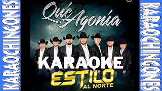 KARAOKE  Qué Agonía  Estilo Al Norte [upl. by Wonacott]