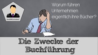 Die Zwecke der Buchführung  Buchführung 01  derBWLstudent [upl. by Ailegna]