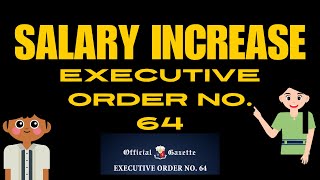 SALARY INCREASE  EXECUTIVE ORDER NO 64 [upl. by Burger143]