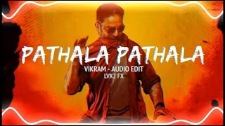 Pathala pathala Audio edit  Vikram  escobar efx [upl. by Spohr722]