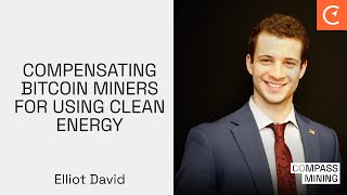 Compensating Bitcoin Miners For Using Clean Energy With Elliot David [upl. by Hsaka602]