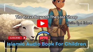 The brave boy and the lost sheep An Islamic story audio book for children [upl. by Cacie]