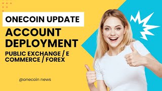 Onecoin update  Account deployment  Exchange  E Commerce  Forex [upl. by Lednik]