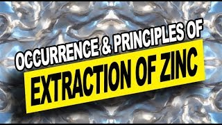 Occurrence and Principles of Extraction of Zinc  Chemistry Video Tutorial [upl. by Twum]