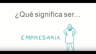 ¿Qué significa ser empresaria ¿Como ser una empresaria de éxito [upl. by Aicarg]