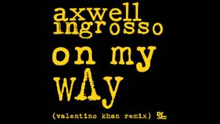 Axwell \ Ingrosso  On My Way Valentino Khan Remix [upl. by Ahsilram112]