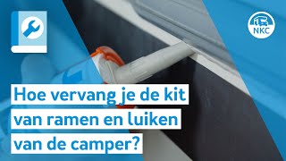 NKC  Hoe vervang je de kit van ramen en luiken van de camper [upl. by Rutra]