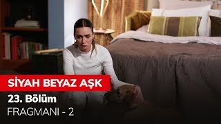 Siyah Beyaz Aşk 23 Bölüm Fragmanı  2 [upl. by Annaeel414]