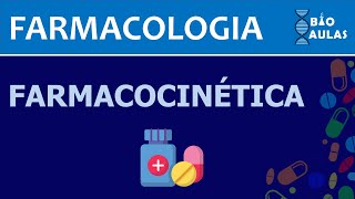 Farmacocinética  Absorção Distribuição Biotransformação e Eliminação Farmacologia  Bio Aulas [upl. by Hyacintha399]